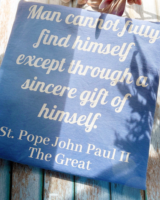 St Pope John Paul 2 Quote Sweatshirt - Catholic Top