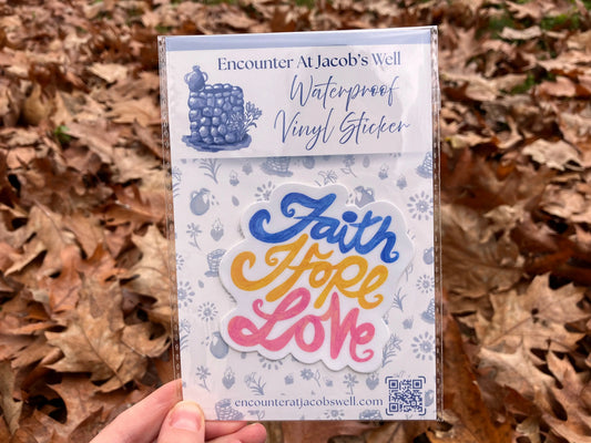 "Faith, Hope, Love" -  MULTI COLORS - Waterproof Vinyl Sticker Encounter At Jacob's Well
