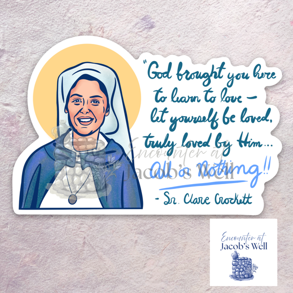 Sr. Clare Crockett - Waterproof Vinyl Sticker - All or Nothing Encounter At Jacob's Well
