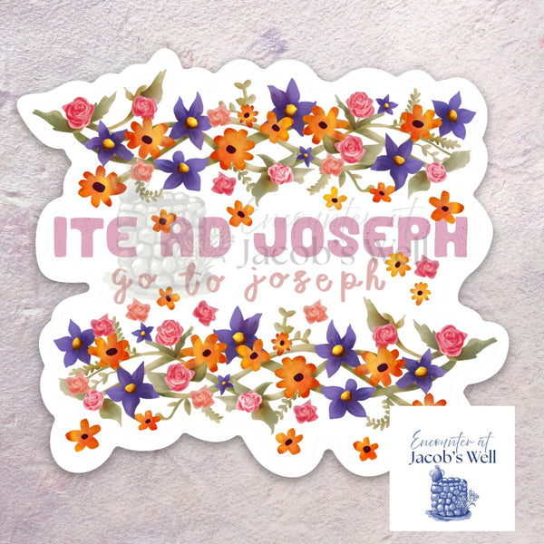 "ITE AD JOSEPH" - Go to Joseph! - Waterproof Vinyl Sticker Encounter At Jacob's Well