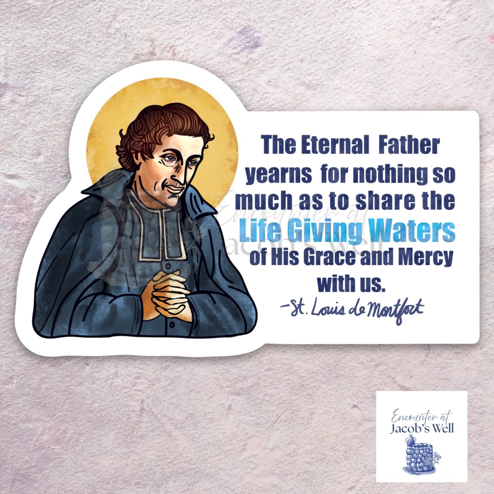 St. Louis de Montfort - Life Giving Waters - Waterproof Vinyl Sticker - Catholic Encounter At Jacob's Well